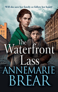 The Waterfront Lass: A gritty historical saga from AnneMarie Brear