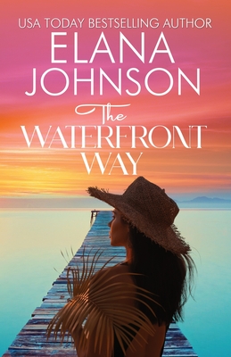 The Waterfront Way: Sweet Romance & Women's Friendship Fiction - Johnson, Elana