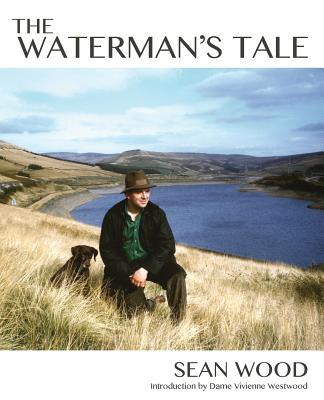 The Waterman's Tale - Wood, Sean, and Westwood, Vivienne (Foreword by)