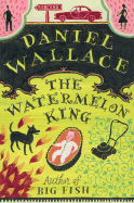 The Watermelon King - Wallace, Daniel