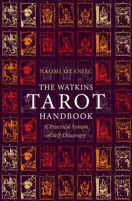 The Watkins Tarot Handbook: A Practical System of Self-Discovery - Ozaniec, Naomi