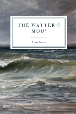 The Watter's Mou' - Stoker, Bram
