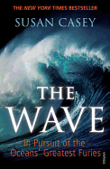The Wave: In Pursuit of the Oceans' Greatest Furies