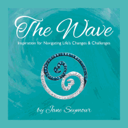 The Wave: Inspiration for Navigating Life's Changes and Challenges