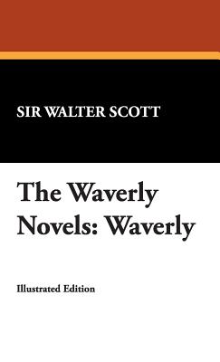 The Waverly Novels: Waverly - Scott, Walter, Sir