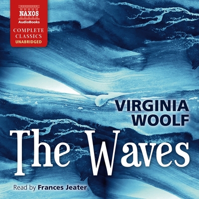 The Waves - Woolf, Virginia, and Jeater, Frances (Read by)