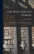 The Way and Its Power: a Study of the Tao Te  Ching and Its Place in Chinese Thought