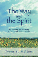 The Way and the Spirit: My Journey to Becoming a Christian Spiritualist