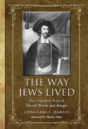 The Way Jews Lived: Five Hundred Years of Printed Words and Images