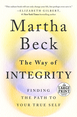 The Way of Integrity: Finding the Path to Your True Self - Beck, Martha