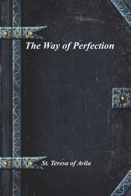 The Way of Perfection - Of Avila, St Teresa