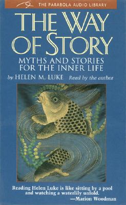 The Way of Story: Myths and Stories for the Inner Life - Luke, Helen M (Read by)