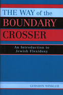 The Way of the Boundary Crosser: An Introduction to Jewish Flexidoxy