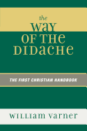 The Way of the Didache: The First Christian Handbook