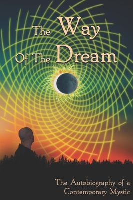 The Way Of The Dream: The Autobiography of a Contemporary Mystic - Edmonds, Luanne Marie (Editor), and Mojica, Stephanie (Editor), and Louden, Westcott