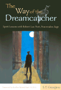 The Way of the Dreamcatcher: Spirit Lessons with Robert Lax: Poet, Peacemaker, Sage