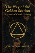 The Way of the Golden Section: A Manual of Occult Training