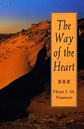 The Way of the Heart: Desert Spirituality and Contemporary Ministry - Nouwen, Henri J. M.