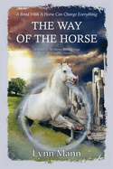 The Way Of The Horse: A Sequel to The Horses Know Trilogy & The Forgotten Horses