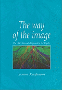 The Way of the Image: The Orientational Approach to the Psyche: The Orientational Approach to the Psyche