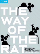 The Way of the Rat: A Survival Guide to Office Politics