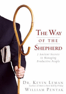 The Way of the Shepherd: 7 Ancient Secrets to Managing Productive People - Leman, Kevin, Dr.