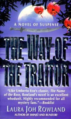 The Way of the Traitor: A Novel of Suspense - Rowland, Laura Joh