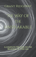 The Way of the Unspeakable: A Complete Treatise on the Religion of Void-ism