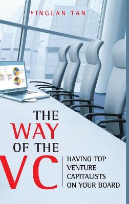 The Way of the VC: Having Top Venture Capitalists on Your Board - Tan, Yinglan