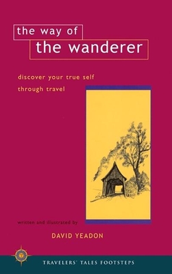 The Way of the Wanderer: Discover Your True Self Through Travel - Yeadon, David