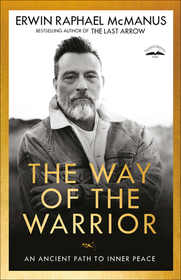 The Way of the Warrior: An Ancient Path to Inner Peace - McManus, Erwin Raphael