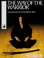 The Way of the Warrior: The Paradox of the Martial Arts
