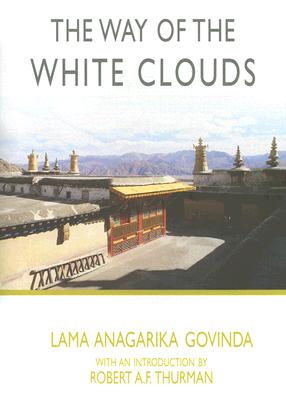 The Way of the White Clouds - Govinda, Lama Anagarika