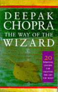 The Way of the Wizard: 20 Lessons for Living a Magical Life - Chopra, Deepak, M.D.