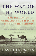 The Way of the World: From the Dawn of Civilizations to the Eve of the Twenty-First Century