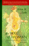 The Way of Woman: Awakening the Perennial Feminine - Luke, Helen M.