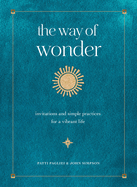 The Way of Wonder: Invitations and Simple Practices for a Vibrant Life