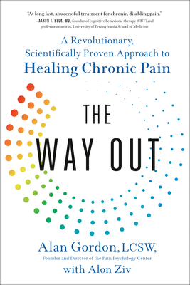 The Way Out: A Revolutionary, Scientifically Proven Approach to Healing Chronic Pain - Gordon, Alan, and Ziv, Alon