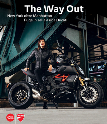 The Way Out: New York Beyond Manhattan Riding Away on a Ducati - Campelli, Marco