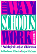 The Way Schools Work: A Sociological Analysis of Education - Bennett De Marrias, Kathleen P, and Demarrais, Kathleen Bennett, and LeCompte, Margaret Diane, M.A., Ph.D.