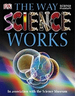 The Way Science Works: Discover the Secrets of Science