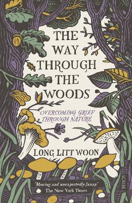 The Way Through the Woods: overcoming grief through nature - Litt Woon, Long, and Haveland, Barbara (Translated by)