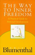 The Way to Inner Freedom: Practical Guide to Personal Development