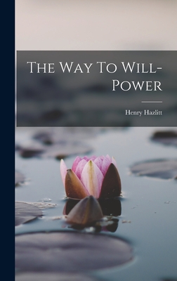 The Way To Will-power - Hazlitt, Henry