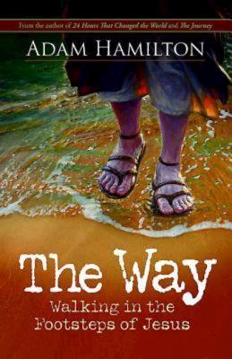 The Way: Walking in the Footsteps of Jesus - Hamilton, Adam, and Simbeck, Rob (Editor)