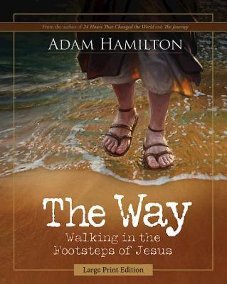 The Way: Walking in the Footsteps of Jesus - Hamilton, Adam, and Simbeck, Rob (Editor)