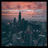 The Way We Play - Marquis Hill