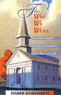 The Way We Were: How Southern Baptist Theology Has Changed and What It Means to Us All - Humphreys, Fisher, and Lorenz Books