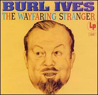 The Wayfaring Stranger - Burl Ives