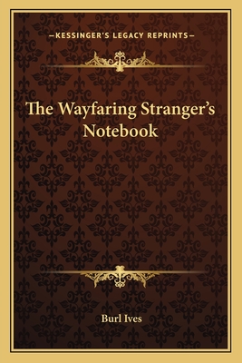 The Wayfaring Stranger's Notebook - Ives, Burl